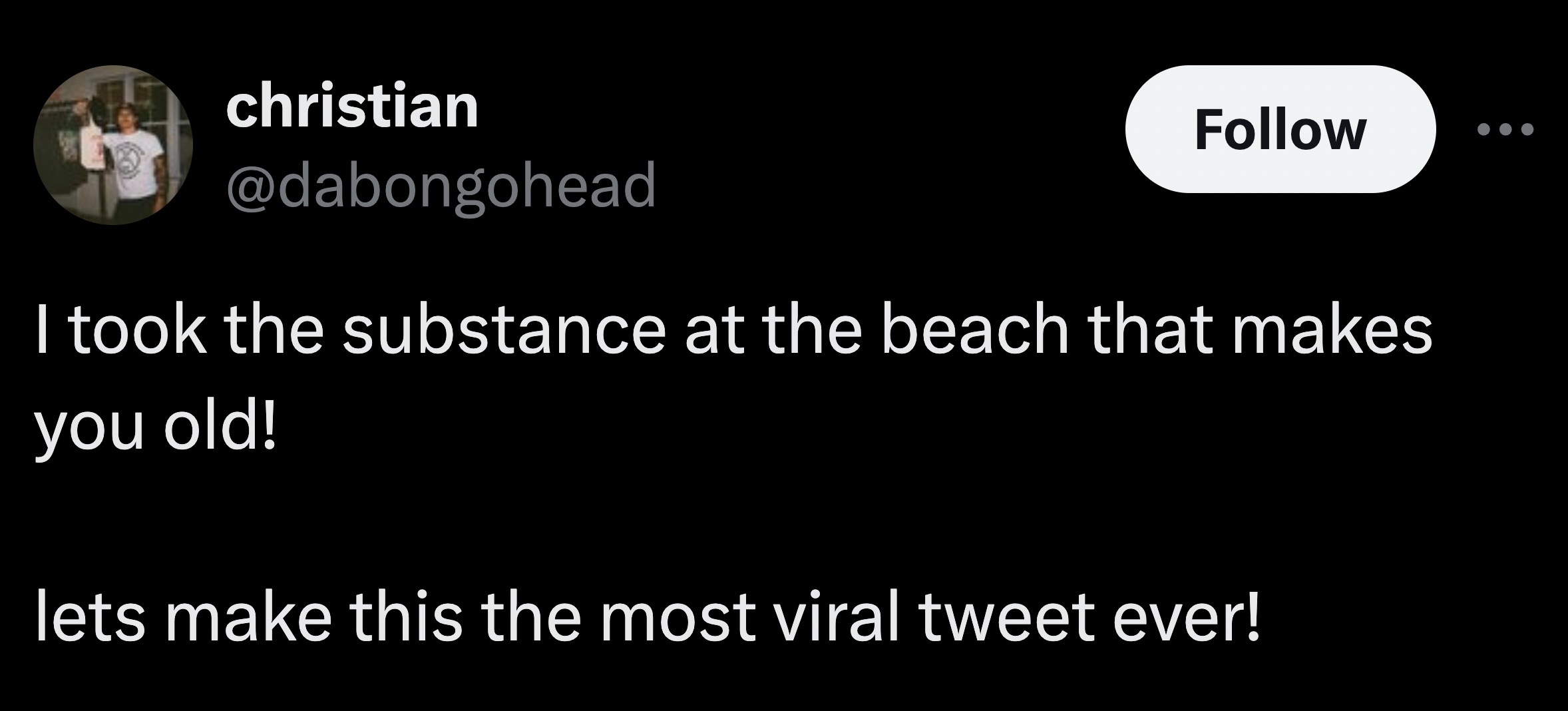 parallel - christian I took the substance at the beach that makes you old! lets make this the most viral tweet ever!