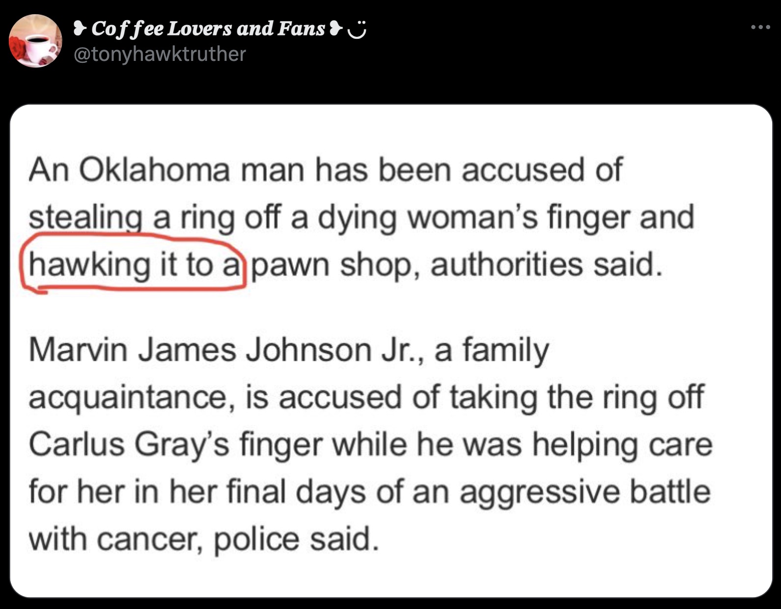 screenshot - Coffee Lovers and Fans & An Oklahoma man has been accused of stealing a ring off a dying woman's finger and hawking it to a pawn shop, authorities said. Marvin James Johnson Jr., a family acquaintance, is accused of taking the ring off Carlus