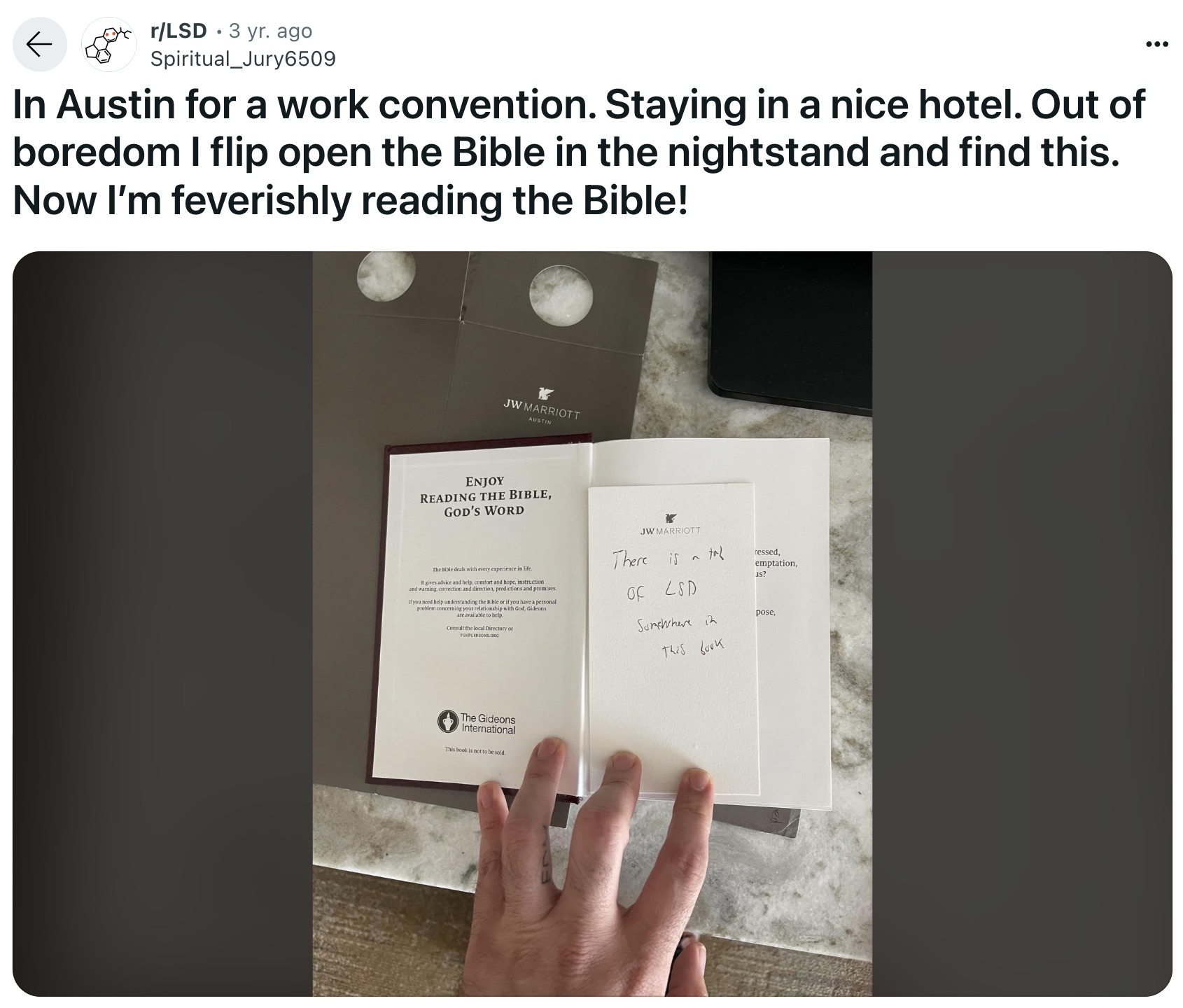 document - rLsd 3 yr. ago Spiritual_Jury6509 In Austin for a work convention. Staying in a nice hotel. Out of boredom I flip open the Bible in the nightstand and find this. Now I'm feverishly reading the Bible! Jw Marriott Enjoy Reading The Bible, God'S W