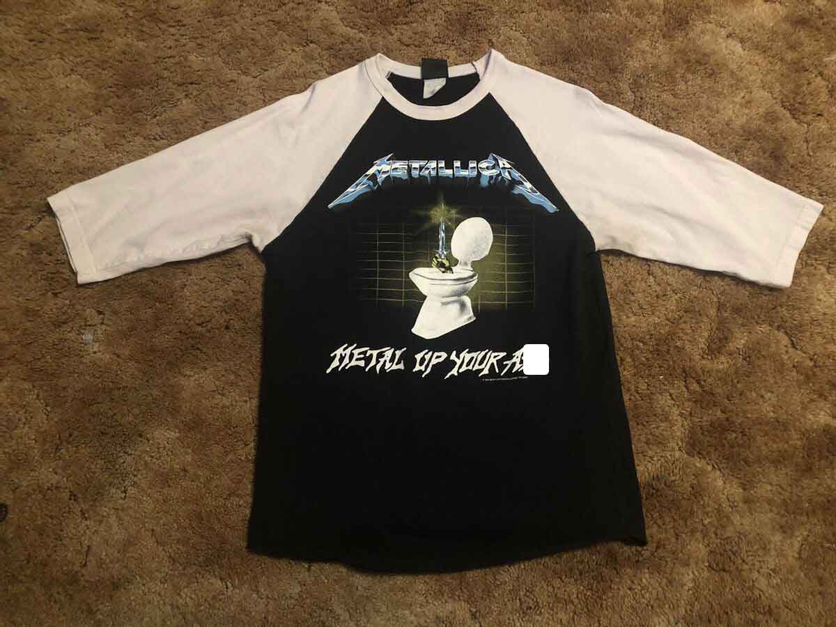 “Metal Up Your A-” was the second shirt Metallica’s ever made, and they are very rare. Versions have sold for $2,000 in the past. 