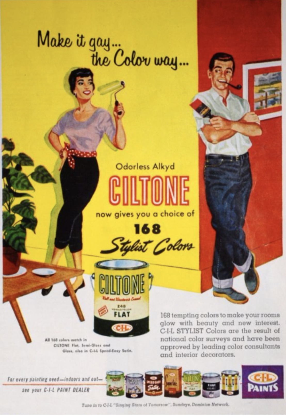 vintage ads gay - Make it gay... the Color way... Odorless Alkyd Ciltone now gives you a choice of 168 Stylist Colors Ciltone All 168 colors match in Ciltone Flat, SemiGlass and 248 Flat Ch Gloss, also in C1L SpeedEasy Satin 168 tempting colors to make yo