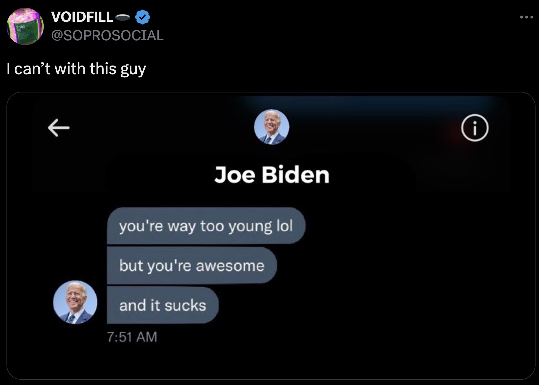 screenshot - Void Voidfill I can't with this guy Joe Biden you're way too young lol but you're awesome and it sucks i