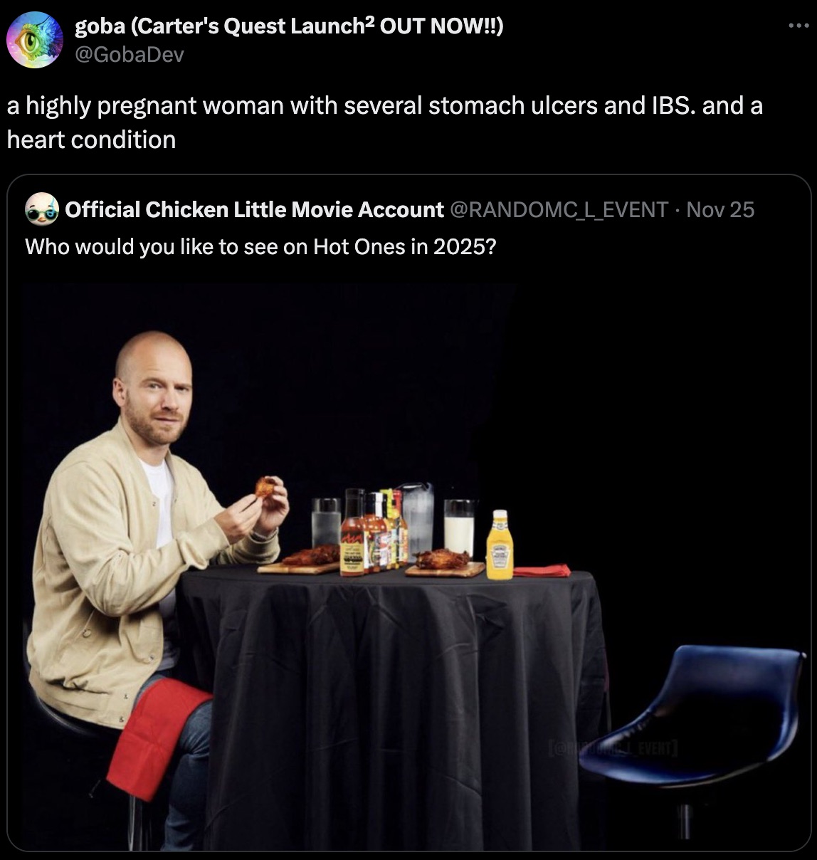 sean evans hot ones - goba Carter's Quest Launch Out Now!! a highly pregnant woman with several stomach ulcers and Ibs. and a heart condition O Official Chicken Little Movie Account Nov 25 Who would you to see on Hot Ones in 2025? Or Elevent