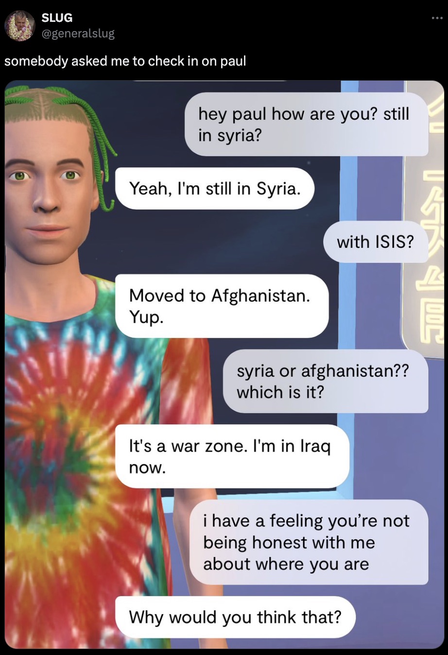 screenshot - Slug somebody asked me to check in on paul wwwwwww hey paul how are you? still in syria? Yeah, I'm still in Syria. Moved to Afghanistan. Yup. with Isis? syria or afghanistan?? which is it? It's a war zone. I'm in Iraq now. i have a feeling yo