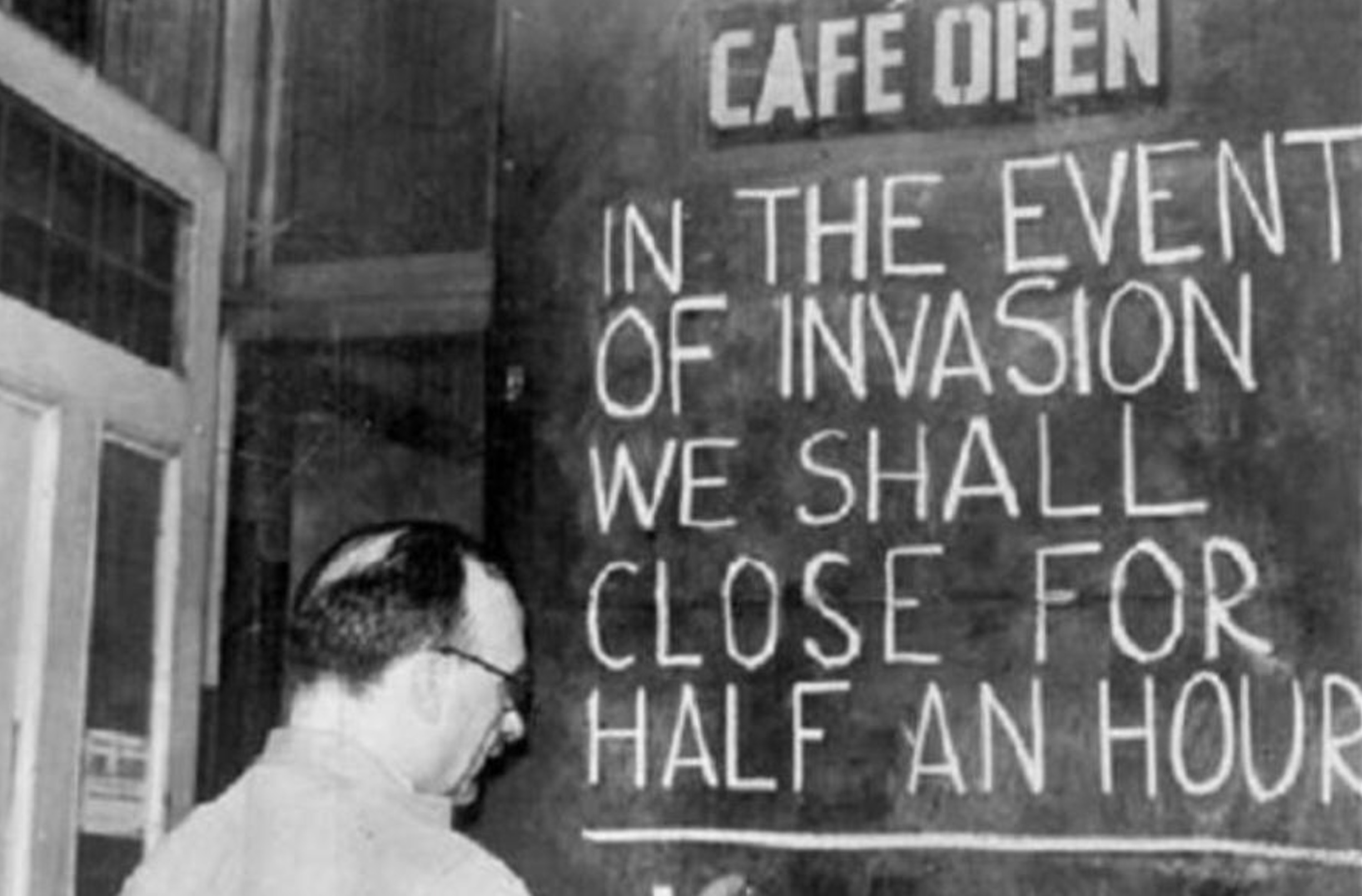 monochrome - Cafe Open In The Event Of Invasion We Shall Close For Half An Hour