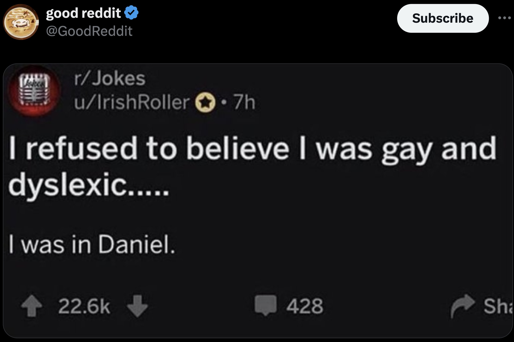 screenshot - good reddit Subscribe rJokes uIrishRoller .7h I refused to believe I was gay and dyslexic..... I was in Daniel. 428 Sha