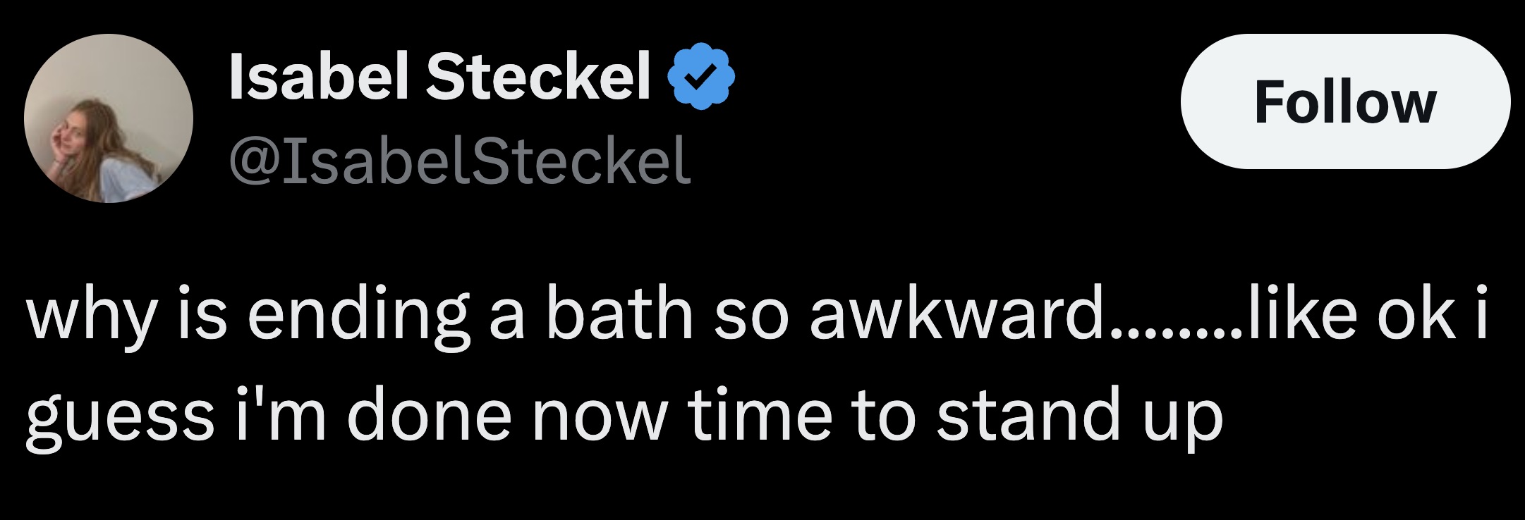 parallel - Isabel Steckel why is ending a bath so awkward......... oki guess i'm done now time to stand up