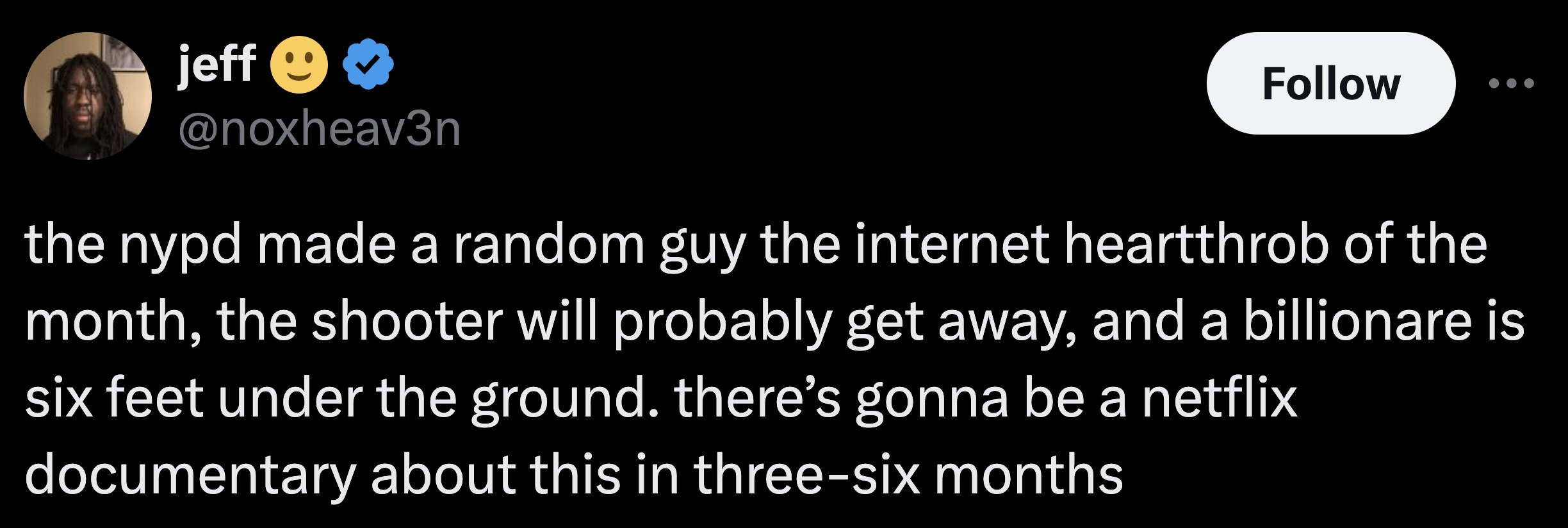 screenshot - jeff the nypd made a random guy the internet heartthrob of the month, the shooter will probably get away, and a billionare is six feet under the ground. there's gonna be a netflix documentary about this in threesix months