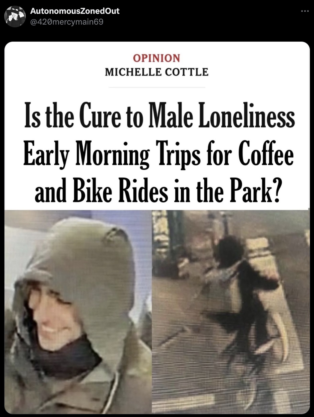 Brian Thompson - AutonomousZonedOut Opinion Michelle Cottle Is the Cure to Male Loneliness Early Morning Trips for Coffee and Bike Rides in the Park?