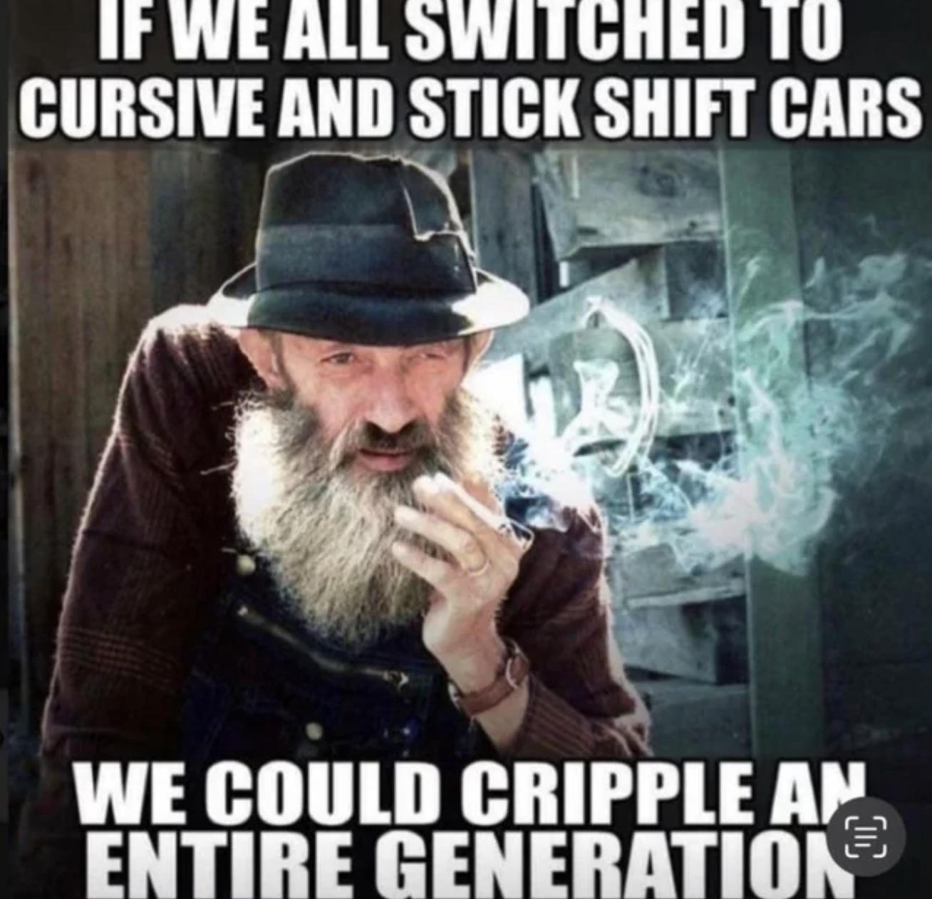 If We All Switched To Cursive And Stick Shift Cars We Could Cripple An Entire Generation