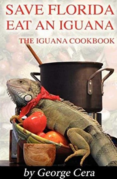 Save Florida, Eat an Iguana: The Iguana Cookbook
