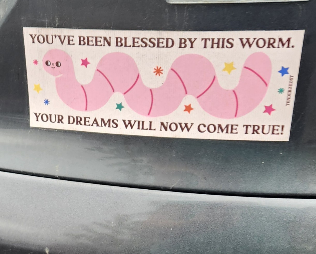 Drive safe, worm’s watching.