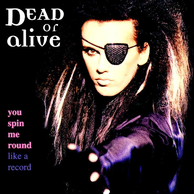 “You Spin Me Round (Like a Record)” Dead or Alive (1985)