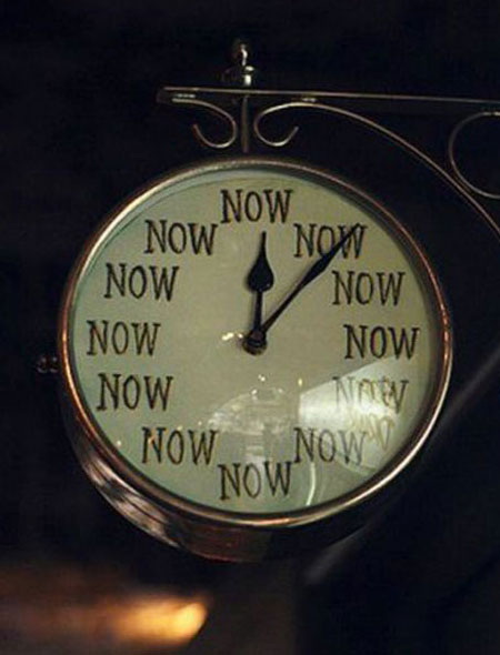 what time is it? its a now-ter after now.