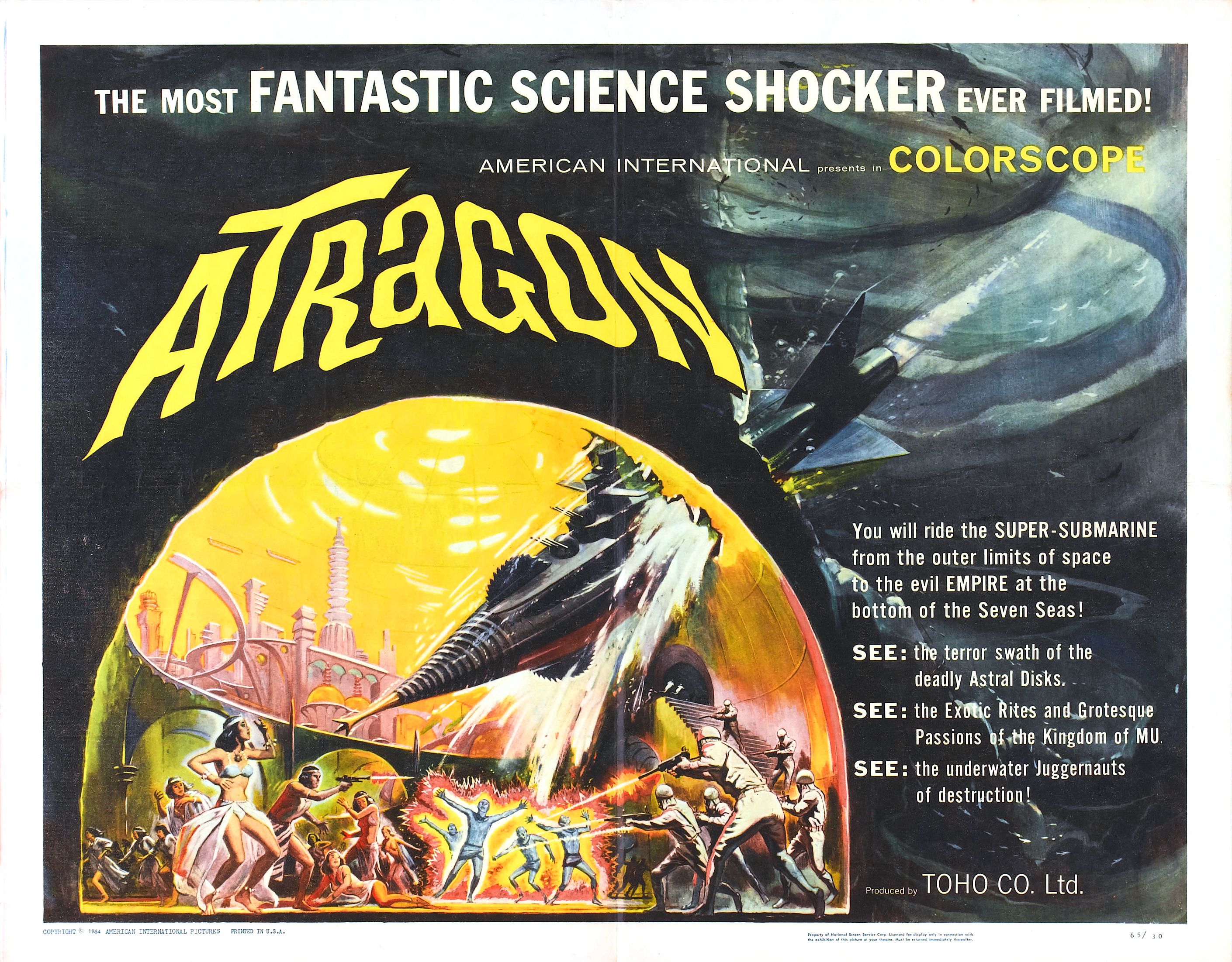 atragon 1963 - The Most Fantastic Science Shocker Ever Filmed American International. Colorscope Aragd You will ride the SuperSubmarine from the outer limits of space to the evil Empire at the bottom of the Seven Seas! See the terror swath of the deadly A