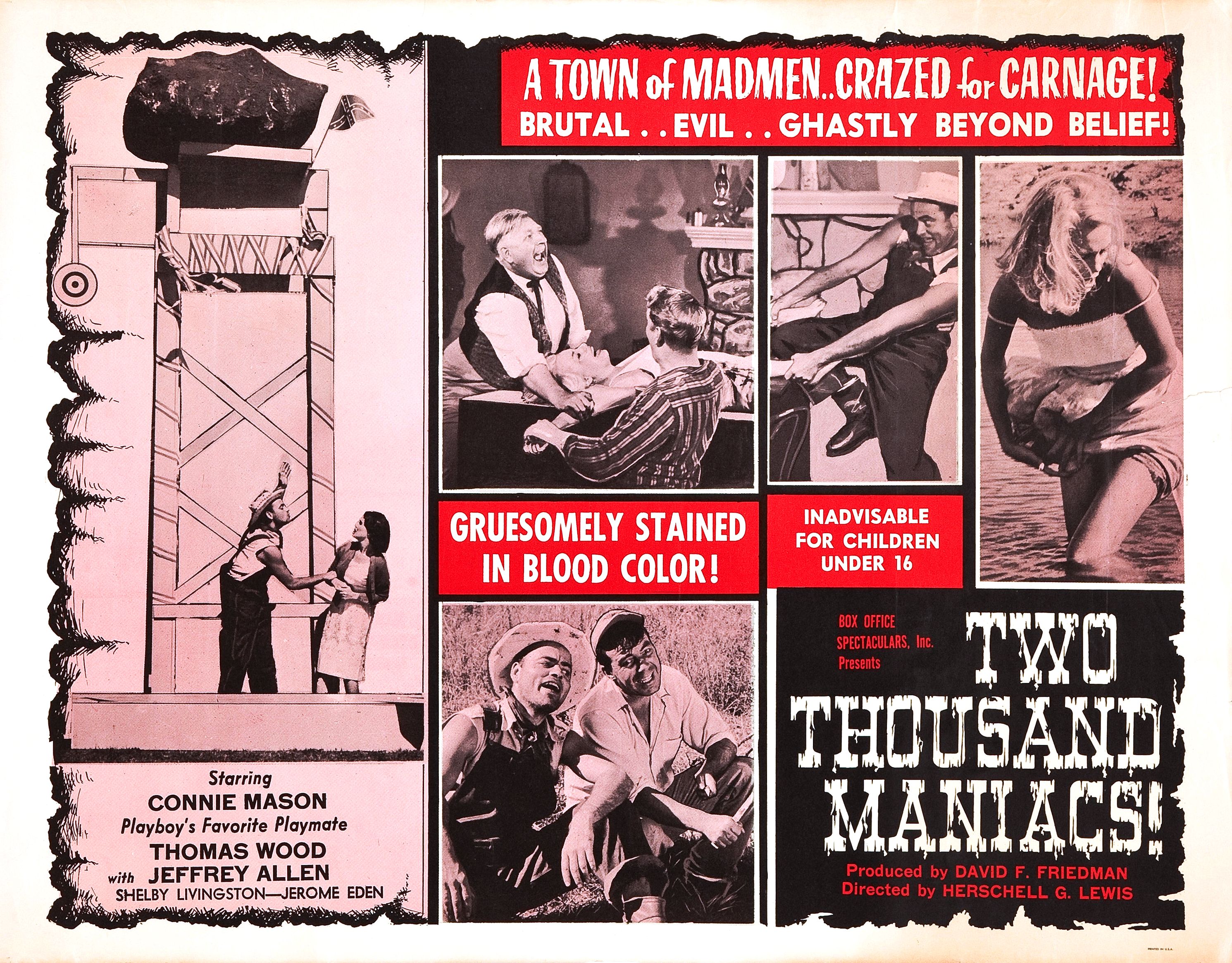 two thousand maniacs 1964 - A Town Of Madmen.Crazed for Carnagel Brutal.. Evil.. Ghastly Beyond Belief! Gruesomely Stained In Blood Color! Inadvisable For Children Under 16 Xul Pictaelali I Prats E Two Thousand Maniacs! Starring Connie Mason Playboy's Fav