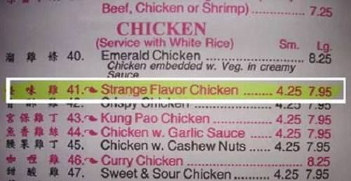 ticket - # # Beef, Chicken or Shrimp............... 7.25 Chicken Service with White Rice Sm. Lg. # 40. Emerald Chicken ...... Chicken embedded w. Veg. in creamy Santa 41. Strange Flavor Chicken ........ 4.25 7.95 Hopy Thurch ......... T 43. Kung Pao Chick
