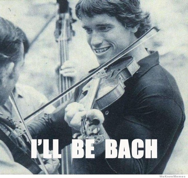 ill be bach - Be BAc We Know Memes