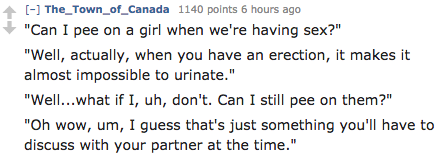 Definiteness of a matrix - The_Town_of_Canada 1140 points 6 hours ago "Can I pee on a girl when we're having sex?" "Well, actually, when you have an erection, it makes it almost impossible to urinate." "Well...what if I, uh, don't. Can I still pee on them