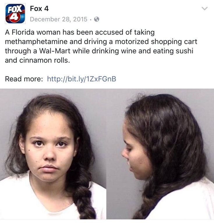 Mugshot on Fox 4 about woman from Florida who is accused of taking methamphetamines and then driving a motorized shopping cart through Wal-Mart while drinking wine and eating sushi.