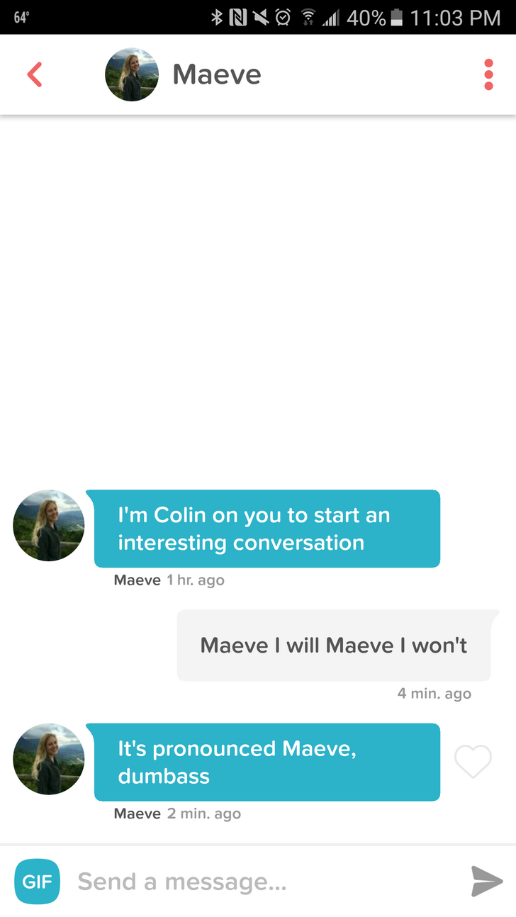 whores tinder - 64 N Jul 40% Maeve I'm Colin on you to start an interesting conversation Maeve 1 hr. ago Maeve I will Maeve I won't 4 min. ago It's pronounced Maeve, dumbass Maeve 2 min. ago Gif Send a message...