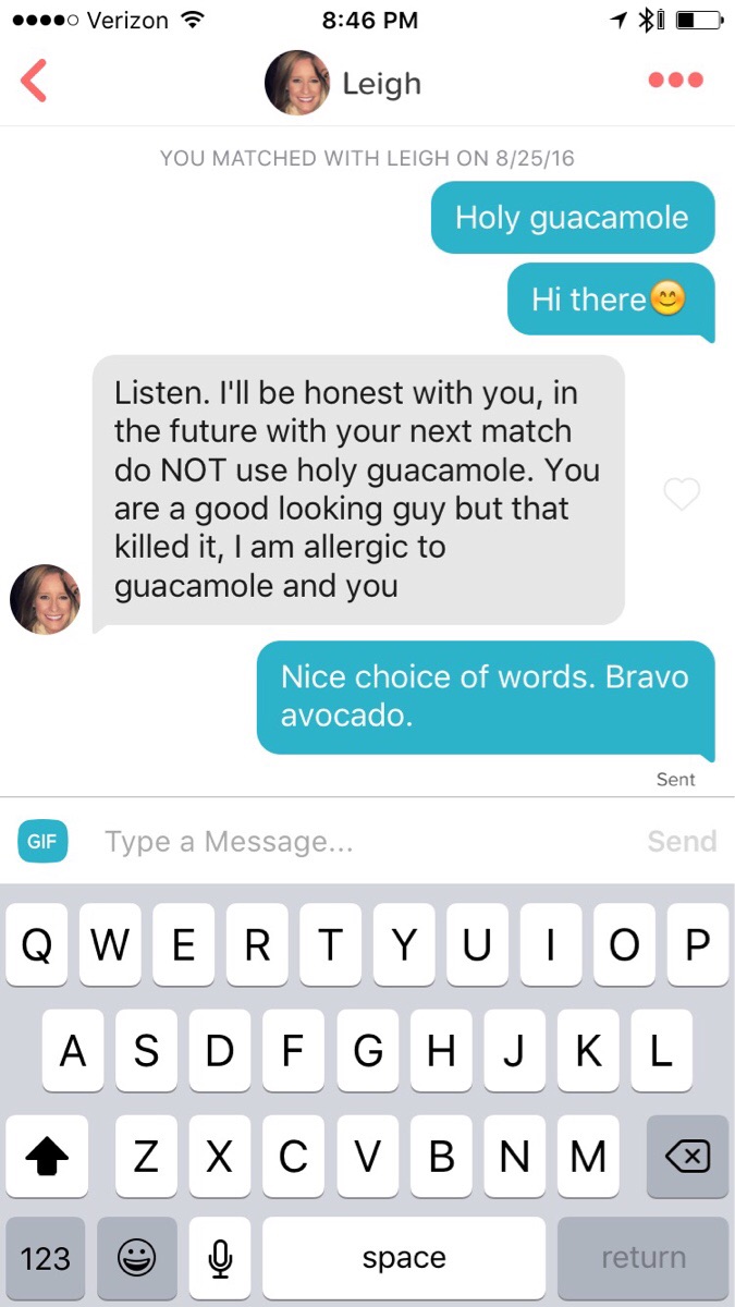 bravo avocado meme - vison a ....0 Verizon Leigh You Matched With Leigh On 82516 Holy guacamole Hi there Listen. I'll be honest with you, in the future with your next match do Not use holy guacamole. You are a good looking guy but that killed it, I am all
