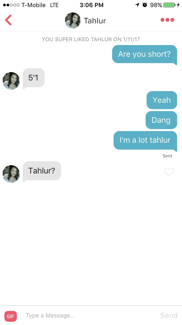 tinder stood up - .000 TMobile Lte 1 098% O4 Tahlur You Super d Tahlur On 11117 Are you short? Yeah Dang I'm a lot tahlur Sent Tahlur? Gif Type a Message... Send