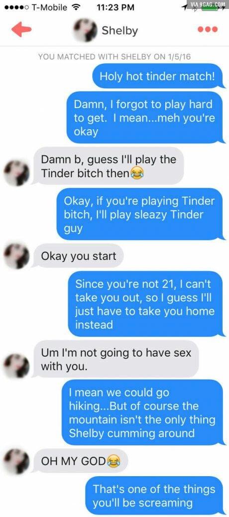 easy tinder - TMobile Via 9GAG.Com Shelby You Matched With Shelby On 1516 Holy hot tinder match! Damn, I forgot to play hard to get. I mean...meh you're okay Damn b, guess I'll play the Tinder bitch then Okay, if you're playing Tinder bitch, I'll play sle