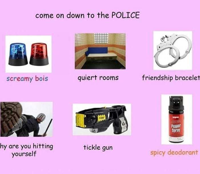 come on down to meme - come on down to the Police screamy bois quiert rooms friendship bracelet Pepper Spray hy are you hitting yourself tickle gun spicy deodorant