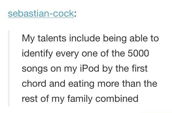 dua e khauf - sebastiancock My talents include being able to identify every one of the 5000 songs on my iPod by the first chord and eating more than the rest of my family combined
