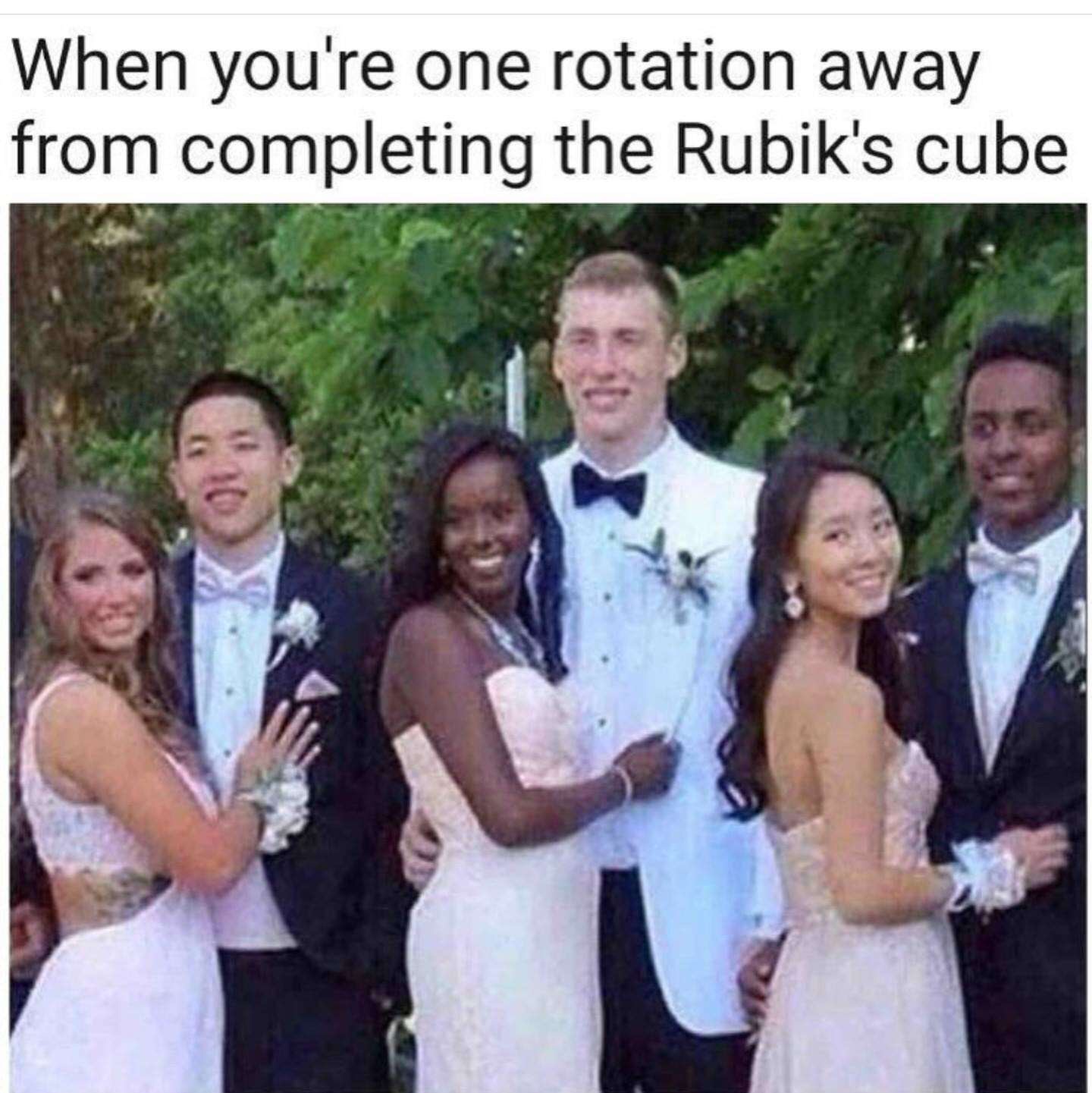 memes  - you re one rotation away from completing - When you're one rotation away from completing the Rubik's cube