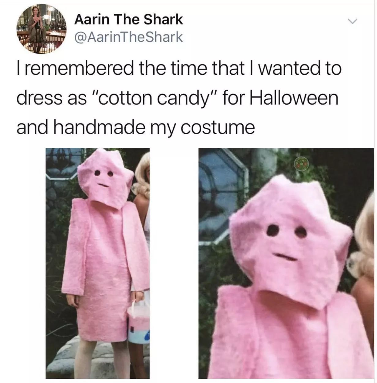childhood trauma meme - Aarin The Shark Shark Tremembered the time that I wanted to dress as "cotton candy" for Halloween and handmade my costume