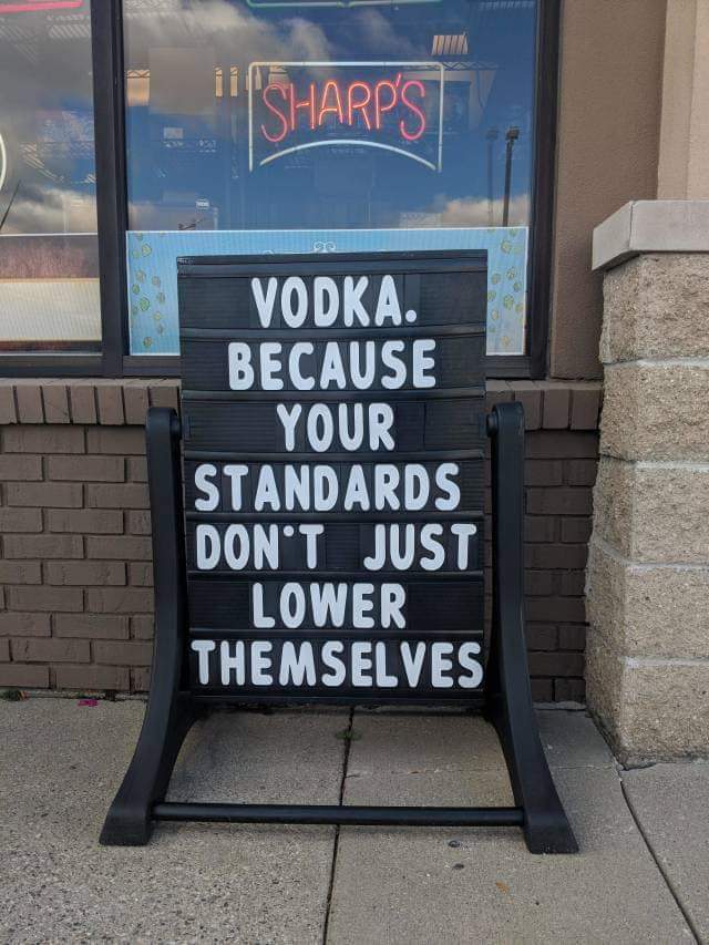 signage - Sharpst Vodka. Because Your Standards Don'T Just Lower Themselves