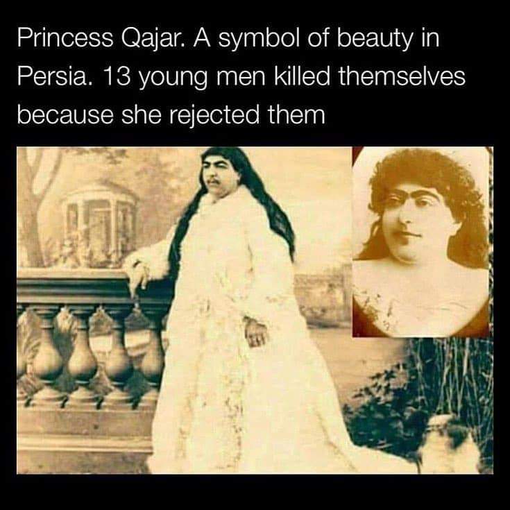 princess qajar meme - Princess Qajar. A symbol of beauty in Persia. 13 young men killed themselves because she rejected them