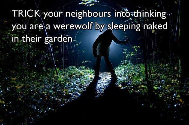Rougarou - Trick your neighbours into thinking you are a werewolf by sleeping naked in their garden