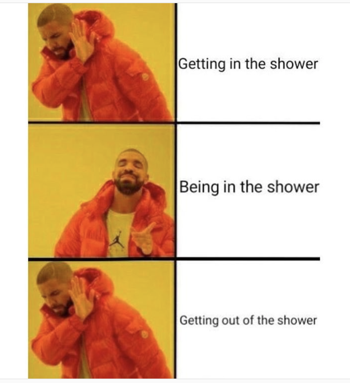 shower meme - Getting in the shower Being in the shower Getting out of the shower