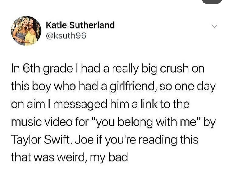 Wednesday meme of katie Sutherland admitting she was wrong for sending that boy in 6th grade a song of YOU BELONG TO ME