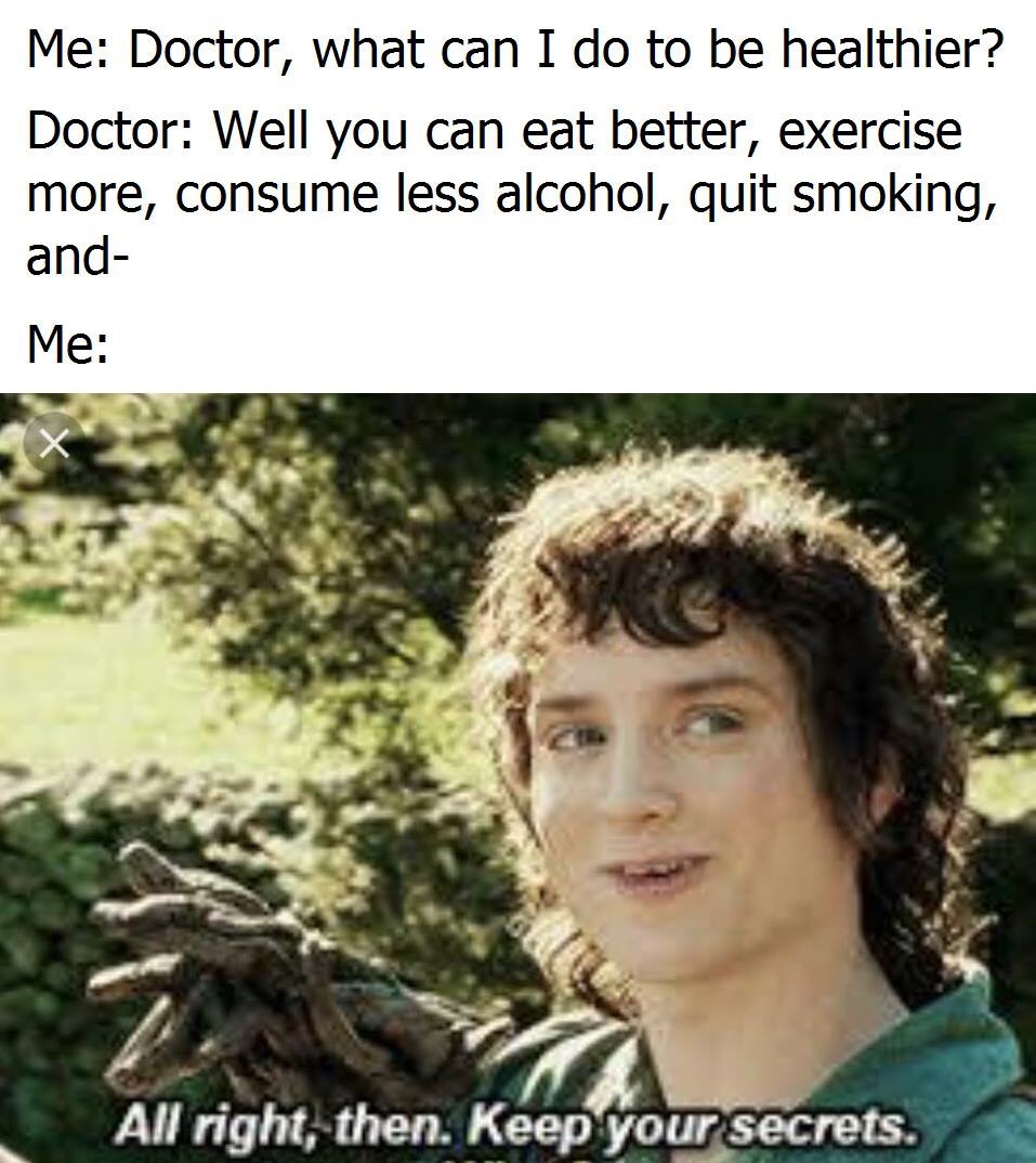 Wednesday meme of keep your secrets of when the doctor tells you how to be healthier