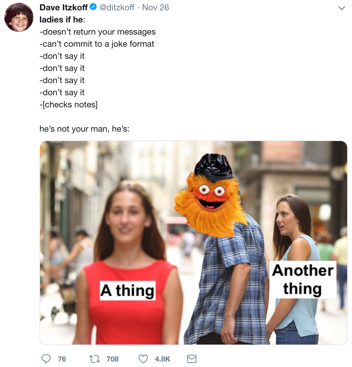 twitter meme david hogg meme - Dave Itzkoff ditzkoff.Nov 26 ladies if he doesn't return your messages can't commit to a joke format don't say it don't say it don't say it don't say it checks notes he's not your man, he's Another A thing thing 76 17708
