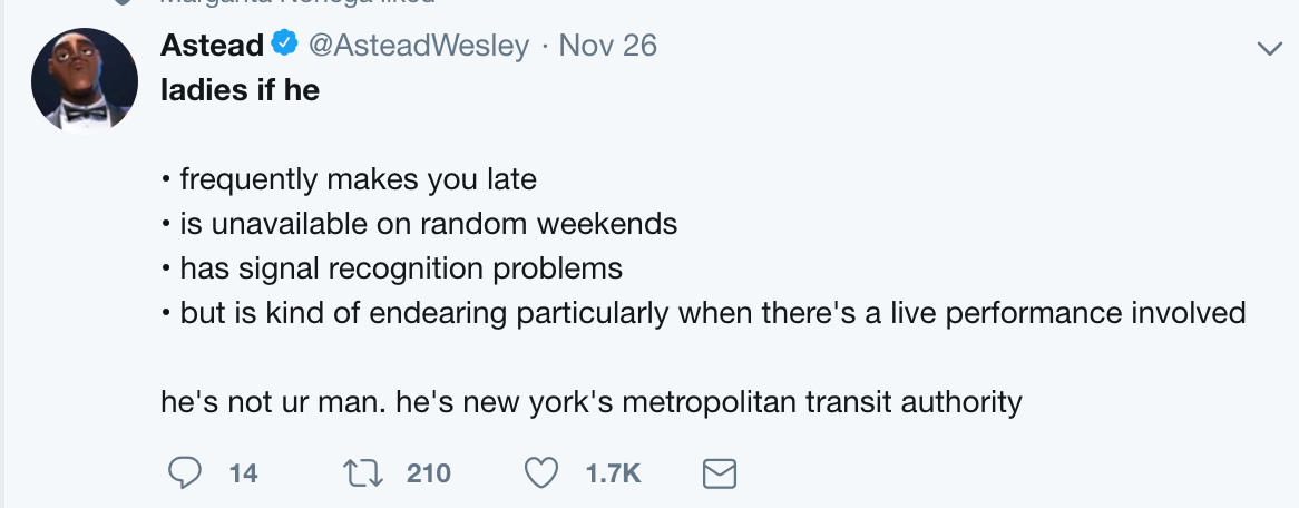 twitter meme angle - Astead Nov 26 ladies if he frequently makes you late is unavailable on random weekends has signal recognition problems but is kind of endearing particularly when there's a live performance involved he's not ur man. he's new york's met