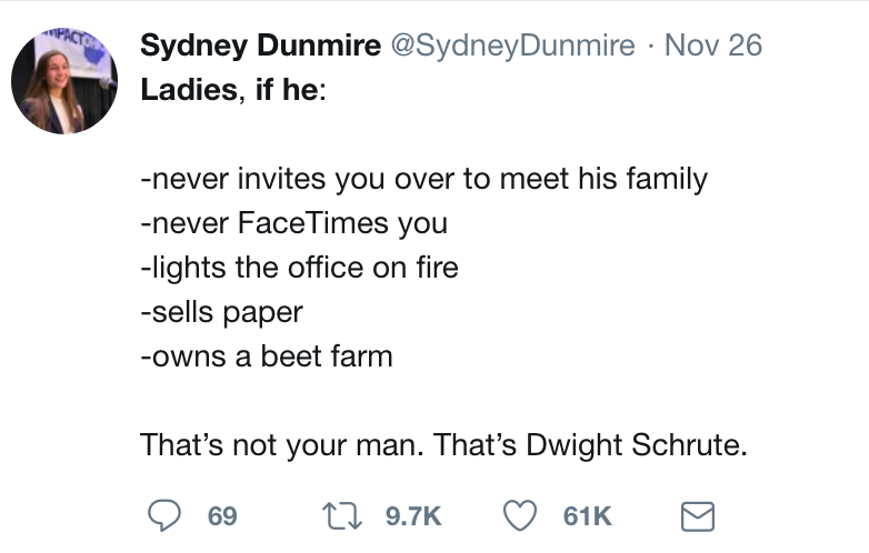 twitter meme lincoln theater meme safe space - Sydney Dunmire Nov 26 Ladies, if he never invites you over to meet his family never FaceTimes you lights the office on fire sells paper owns a beet farm That's not your man. That's Dwight Schrute. D 69 27 616