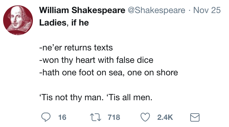 twitter meme angle - William Shakespeare Nov 25 Ladies, if he ne'er returns texts won thy heart with false dice hath one foot on sea, one on shore 'Tis not thy man. 'Tis all men. 16 Cz 718 g