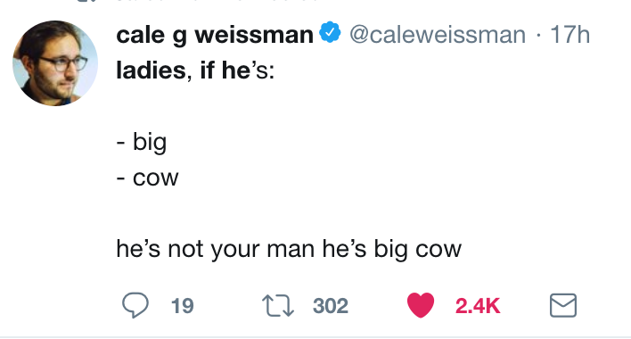 twitter meme smile - 17h cale g weissman ladies, if he's big cow he's not your man he's big cow 19 302 0