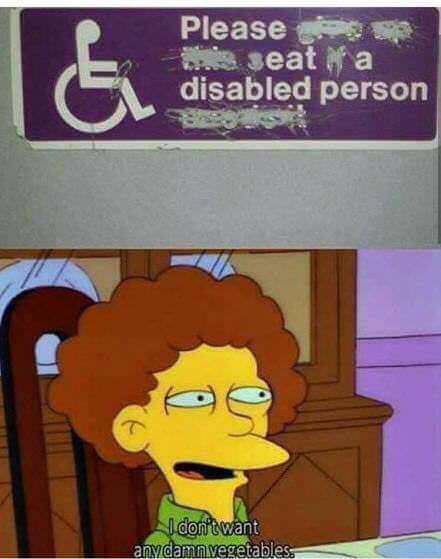 memes - simpsons memes - Pleases seat a disabled person I don't want any damn vegetables