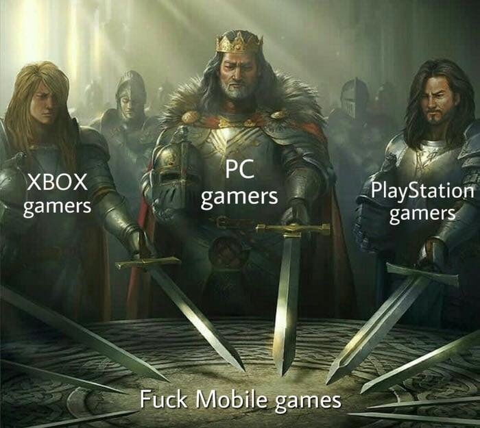 memes - pc xbox ps4 mobile meme - Xbox gamers Pc gamers _PlayStation gamers Fuck Mobile games