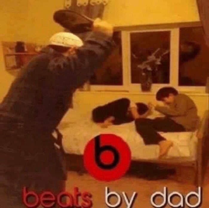 memes - beats by dad meme - beats by dad