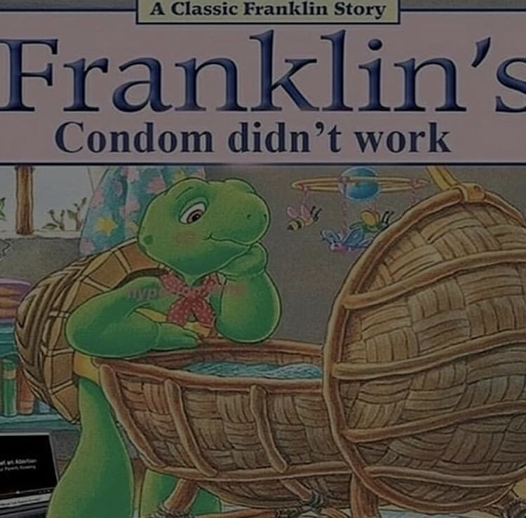memes - tortoise - A Classic Franklin Story Franklin's Condom didn't work