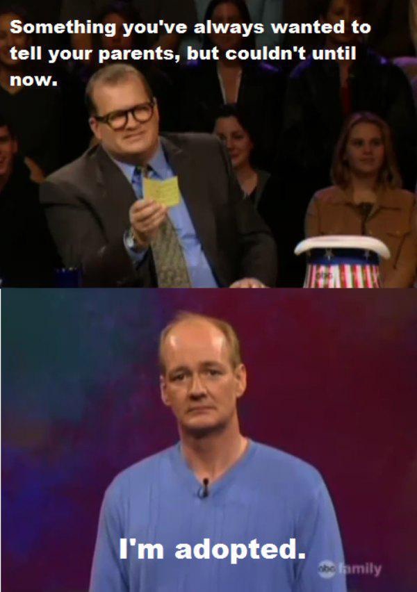colin mochrie funny - Something you've always wanted to tell your parents, but couldn't until now. I'm adopted. mbo kamily
