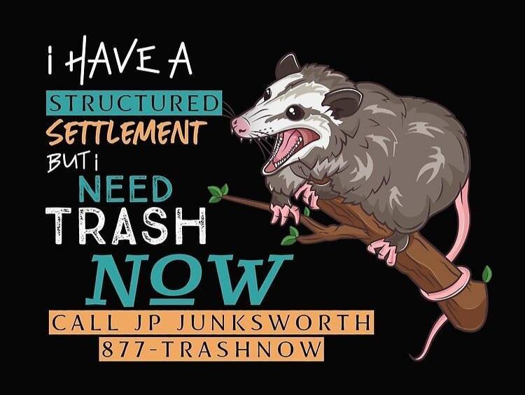 possum shirt - I Have A Structured Settlement Buti Need Trash Now Call Jp Junksworth 877Trashnow