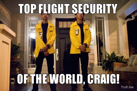 project x security guards - Top Flight Security Of The World, Craig! Troll.me